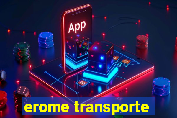 erome transporte